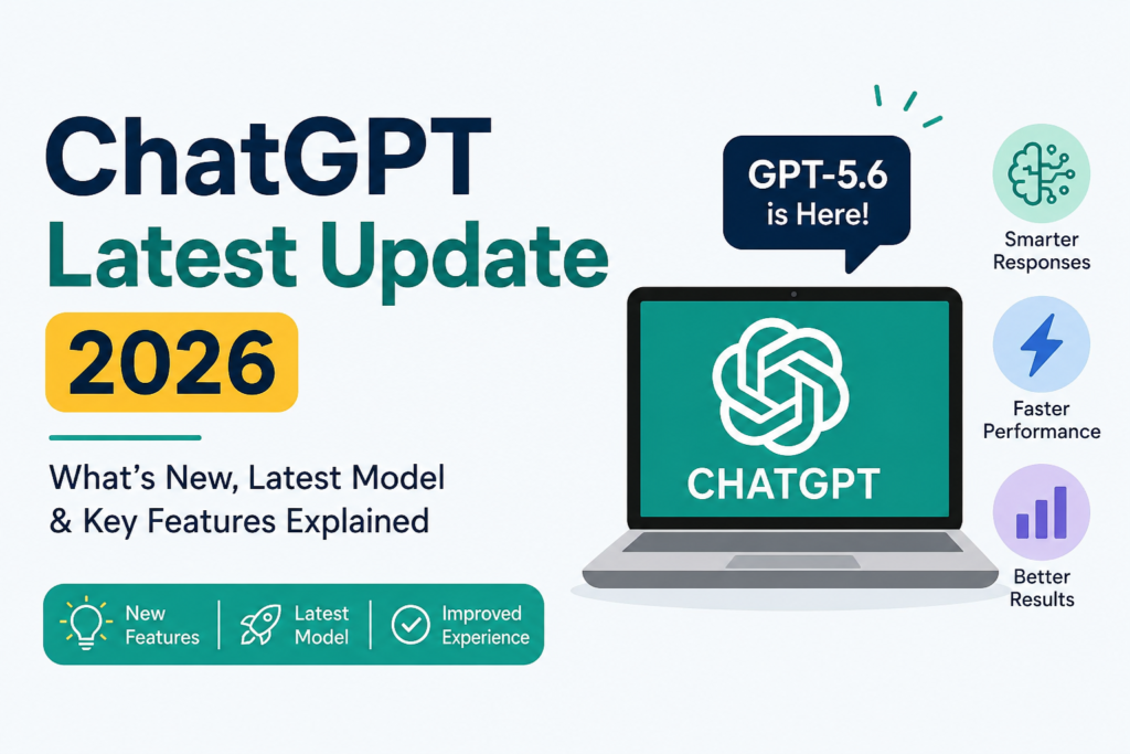 ChatGPT Latest Update 2026: Latest Model & New Features
