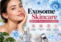 Exosome Skincare: Benefits, Risks & Best Products